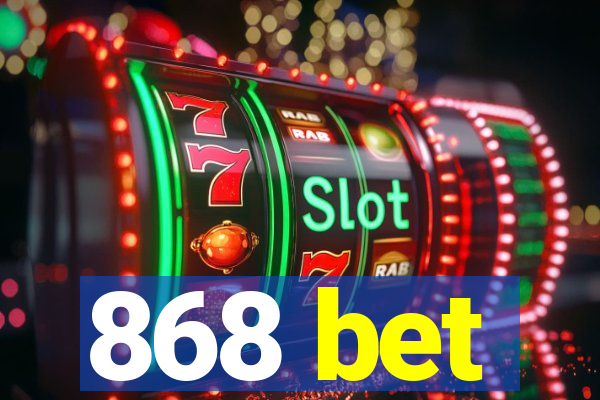 868 bet